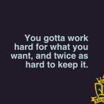 what-to-expect-in-addiction-recovery - you have to work hard for what you want and twice as hard to keep it